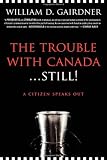The Trouble with Canada ... Still! A Citizen Speaks Out