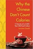 Why the Chinese Don't Count Calories: 15 Secrets from a 3,000-Year-Old Food Culture