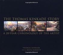 The Thomas Kinkade Story: A 20-Year Chronology of the Artist