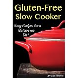 Gluten-Free Slow Cooker: Easy Recipes for a Gluten Free Dietby Amelia Simons
