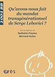 Qu'avons-nous fait du mandat transgénérationnel de Serge Lebovici ? Qu'avons-nous fait du mandat transgénérationnel de Serge Lebovici ?