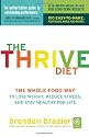 The Thrive Diet: The Whole Food Way to Lose Weight, Reduce Stress, and Stay Healthy for Life