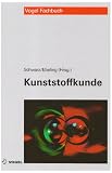 Kunststoffkunde: Aufbau, Eigenschaften, Verarbeitung, Anwendungen der Thermoplaste, Duroplaste und Elastomere