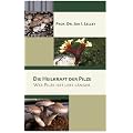 Die Heilkraft der Pilze: Wer Pilze isst lebt l�nger
