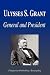 Search : Ulysses S. Grant - General and President (Biography)