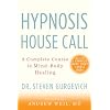 Hypnosis House Call: A Complete Course in Mind-Body Healing