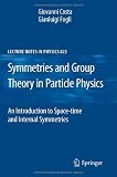 Symmetries and Group Theory in Particle Physics: An Introduction to Space-Time and Internal Symmetries (Lecture Notes in Physics)