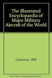 The illustrated encyclopedia of major military aircraft of the world