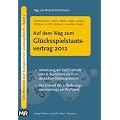 Auf dem Weg zum Gl�cksspielstaatsvertrag 2012: Vortr�ge am D�sseldorfer Symposium zum Gl�cksspielrecht am 20.1.2011
