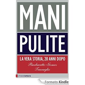 Mani pulite: La vera storia, 20 anni dopo (Chiarelettere Principio Attivo)