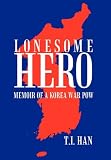 Lonesome Hero: Memoir of a Korea War POW