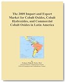 The 2009 Import and Export Market for Cobalt Oxides, Cobalt Hydroxides, and Commercial Cobalt Oxides in Latin America