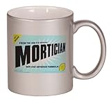 IMAGE OF FROM THE LOINS OF MY MOTHER COMES MORTICIAN Coffee Mug Metallic Silver 11 oz