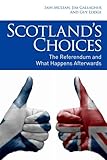 Scotland's choices : the referendum and what happens afterwards