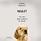Wait: The Art and Science of Delay