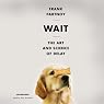 Wait: The Art and Science of Delay