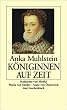K�niginnen auf Zeit: Katharina von Medici. Maria von Medici. Anna von �sterreich (insel taschenbuch)