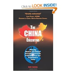 The China Executive: Marrying Western and Chinese Strengths to Generate Profitability from Your Investment in China