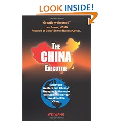 The China Executive: Marrying Western and Chinese Strengths to Generate Profitability from Your Investment in China