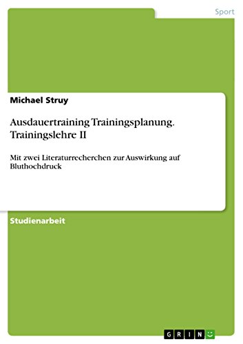 Ausdauertraining Trainingsplanung. Trainingslehre II: Mit zwei Literaturrecherchen zur Auswirkung auf Bluthochdruck (German Edition)