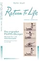 Return to Life through Contrology (Reprint): Neues Leben durch Contrology. Deutsche Erstausgabe und Facsimile der amerikanischen Ausgabe von 1945