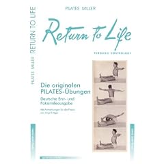 Return to Life through Contrology (Reprint): Neues Leben durch Contrology. Deutsche Erstausgabe und Facsimile der amerikanischen Ausgabe von 1945