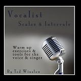 Vocalist Scales & Intervals: Warm Up Exercises & Tools for the Voice & Singer
