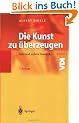 Die Kunst zu �berzeugen: Faire und unfaire Dialektik (VDI-Buch / VDI-Karriere)