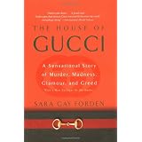 The House of Gucci: A Sensational Story of Murder, Madness, Glamour, and Greed