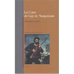 La Corse de Maupassant : Nouvelles et r�cits