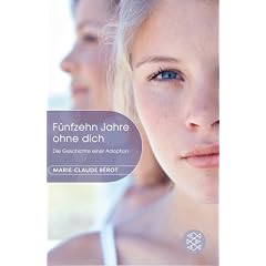 F�nfzehn Jahre ohne dich: Die Geschichte einer Adoption