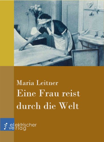 Eine Frau reist durch die Welt (German Edition)