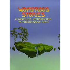 Wondrous Stories: A Complete Introduction To Progressive Rock
