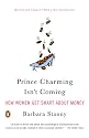 Prince Charming Isn't Coming: How Women Get Smart About Money