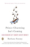 Prince Charming Isn't Coming: How Women Get Smart About Money