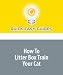 How To Litter Box Train Your Cat