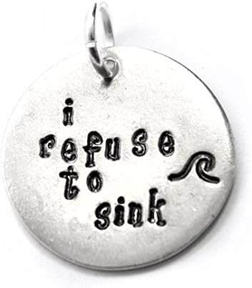 Hand Stamped Pewter Tag, I Refuse to Sink, for Keychains, Luggage Tag, Charm, Pendant