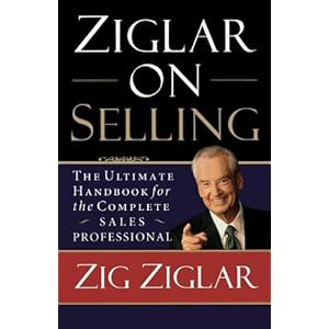 Ziglar on Selling: The Ultimate Handbook for the Complete Sales Professional