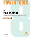 Power Tools for Pro Tools 8: Master the Recording Studio Professional Standard Software