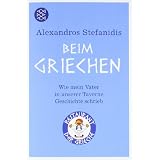 Beim Griechen: Wie mein Vater in unserer Taverne Geschichte schriebvon "Alexandros Stefanidis"