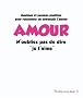 Amour n'oubliez pas de dire : Maximes et pens�es positives pour rencontrer ou entretenir l'amour