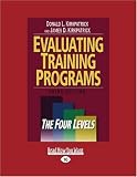Evaluating Training Programs (Volume 1 of 2) (EasyRead Large Edition): The Four Levels