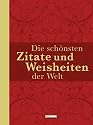 Die sch&ouml;nsten Zitate und Weisheiten der Welt