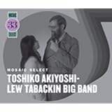 Mosaic Select: Toshiko Akiyoshi-Lew Tabackin Big Band