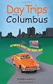 Day Trips from Columbus, 2nd: Getaways About Two Hours Away (Day Trips Series)
