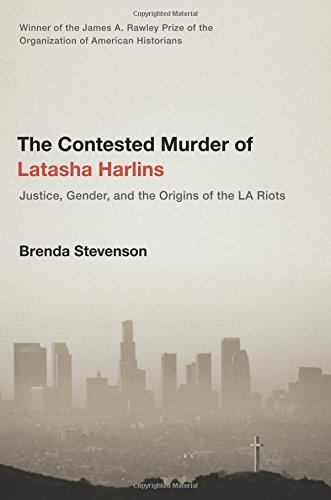 The Contested Murder of Latasha Harlins: Justice, Gender, and the Origins of the LA Riots
