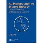 An Introduction to Systems Biology: Design Principles of Biological Circuits (Chapman and... by Uri Alon
