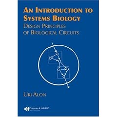 An Introduction to Systems Biology: Design Principles of Biological Circuits (Chapman & Hall/Crc Mathematical and Computational Biology)