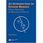 An Introduction to Systems Biology: Design Principles of Biological Circuits (Chapman & Hall/Crc Mathematical and Computational Biology)