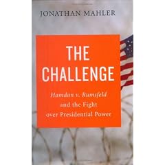 The Challenge: Hamdan V. Rumsfeld and the Fight Over Presidential Power